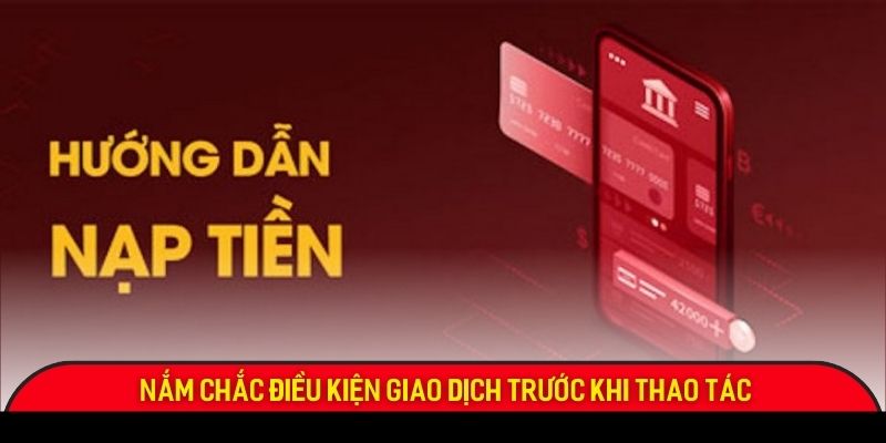 Nắm chắc điều kiện giao dịch trước khi thao tác